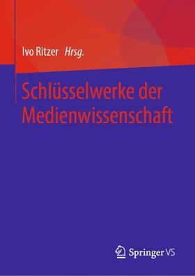 Ritzer |  Schlüsselwerke der Medienwissenschaft | Buch |  Sack Fachmedien