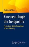 Wehner |  Eine neue Logik der Geldpolitik | Buch |  Sack Fachmedien