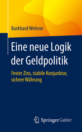 Wehner | Eine neue Logik der Geldpolitik | E-Book | sack.de