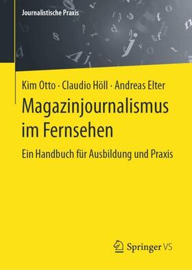 Otto / Elter / Höll | Magazinjournalismus im Fernsehen | Buch | 978-3-658-29368-0 | sack.de