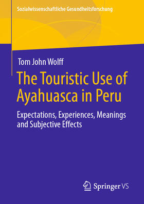 Wolff | The Touristic Use of Ayahuasca in Peru | E-Book | sack.de