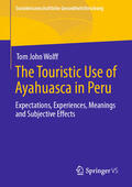 Wolff |  The Touristic Use of Ayahuasca in Peru | eBook | Sack Fachmedien