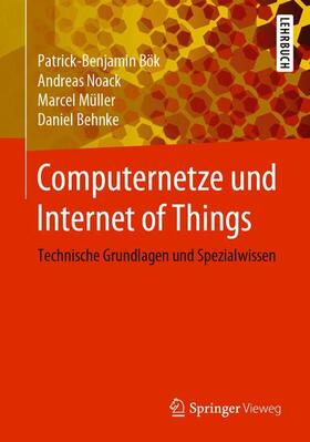 Bök / Behnke / Noack | Computernetze und Internet of Things | Buch | 978-3-658-29408-3 | sack.de