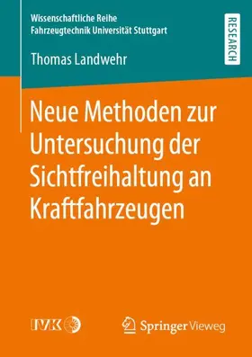 Landwehr |  Neue Methoden zur Untersuchung der Sichtfreihaltung an Kraftfahrzeugen | Buch |  Sack Fachmedien
