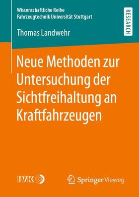 Landwehr | Neue Methoden zur Untersuchung der Sichtfreihaltung an Kraftfahrzeugen | Buch | 978-3-658-29415-1 | sack.de