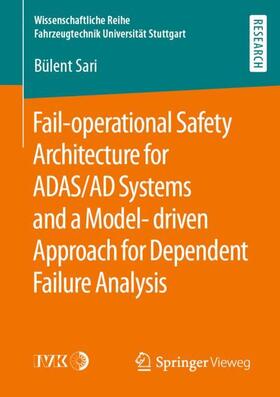 Sari | Fail-operational Safety Architecture for ADAS/AD Systems and a Model-driven Approach for Dependent Failure Analysis | Buch | 978-3-658-29421-2 | sack.de