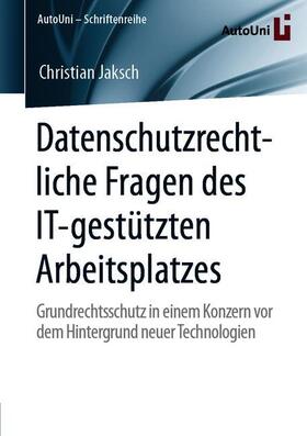 Jaksch | Datenschutzrechtliche Fragen des IT-gestützten Arbeitsplatzes | Buch | 978-3-658-29449-6 | sack.de
