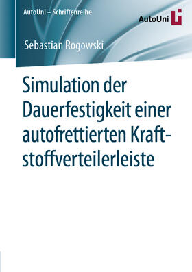 Rogowski |  Simulation der Dauerfestigkeit einer autofrettierten Kraftstoffverteilerleiste | eBook | Sack Fachmedien