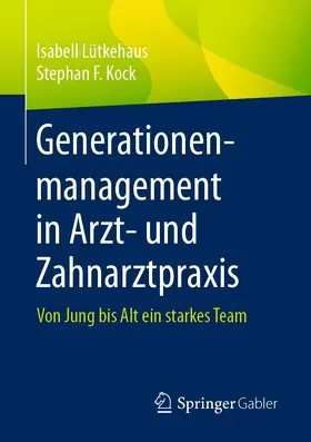 Lütkehaus / Kock |  Generationenmanagement in Arzt- und Zahnarztpraxis | Buch |  Sack Fachmedien
