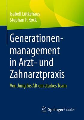 Kock / Lütkehaus | Generationenmanagement in Arzt- und Zahnarztpraxis | Buch | 978-3-658-29529-5 | sack.de