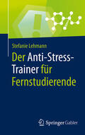 Lehmann |  Der Anti-Stress-Trainer für Fernstudierende | eBook | Sack Fachmedien