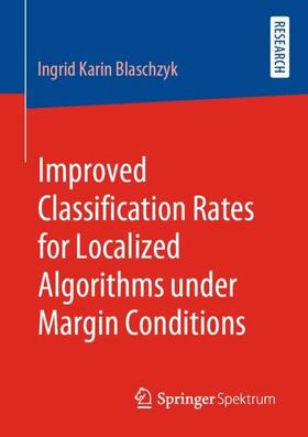 Blaschzyk |  Improved Classification Rates for Localized Algorithms under Margin Conditions | Buch |  Sack Fachmedien