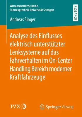 Singer |  Analyse des Einflusses elektrisch unterstützter Lenksysteme auf das Fahrverhalten im On-Center Handling Bereich moderner Kraftfahrzeuge | Buch |  Sack Fachmedien