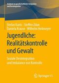 Kanis / Heitmeyer / Zdun |  Jugendliche: Realitätskontrolle und Gewalt | Buch |  Sack Fachmedien