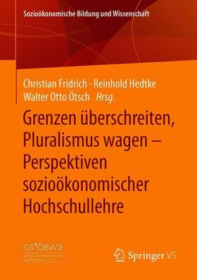 Fridrich / Ötsch / Hedtke |  Grenzen überschreiten, Pluralismus wagen ¿ Perspektiven sozioökonomischer Hochschullehre | Buch |  Sack Fachmedien
