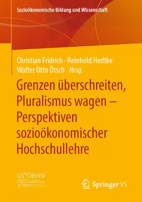 Fridrich / Hedtke / Ötsch |  Grenzen überschreiten, Pluralismus wagen – Perspektiven sozioökonomischer Hochschullehre | eBook | Sack Fachmedien