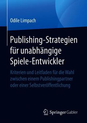 Limpach | Publishing-Strategien für unabhängige Spiele-Entwickler | Buch | 978-3-658-29674-2 | sack.de