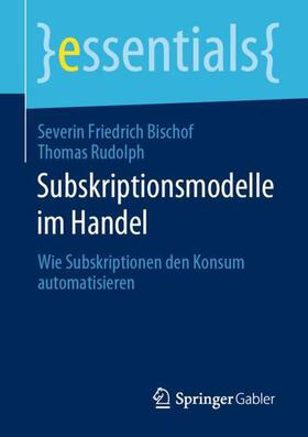 Rudolph / Bischof | Subskriptionsmodelle im Handel | Buch | 978-3-658-29677-3 | sack.de
