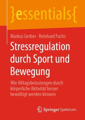 Fuchs / Gerber |  Stressregulation durch Sport und Bewegung | Buch |  Sack Fachmedien