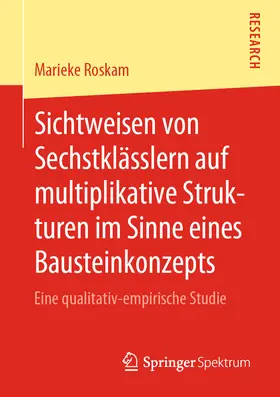 Roskam | Sichtweisen von Sechstklässlern auf multiplikative Strukturen im Sinne eines Bausteinkonzepts | E-Book | www.sack.de