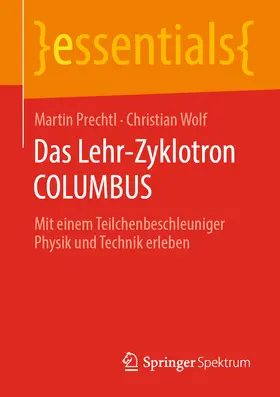 Prechtl / Wolf |  Das Lehr-Zyklotron COLUMBUS | eBook | Sack Fachmedien