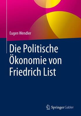 Wendler | Die Politische Ökonomie von Friedrich List | Buch | 978-3-658-29731-2 | sack.de