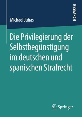 Juhas | Die Privilegierung der Selbstbegünstigung im deutschen und spanischen Strafrecht | Buch | 978-3-658-29735-0 | sack.de