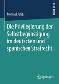 Juhas |  Die Privilegierung der Selbstbegünstigung im deutschen und spanischen Strafrecht | Buch |  Sack Fachmedien