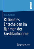 Heim |  Rationales Entscheiden im Rahmen der Kreditaufnahme | eBook | Sack Fachmedien