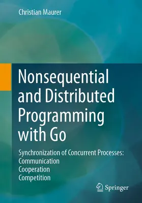 Maurer |  Nonsequential and Distributed Programming with Go | Buch |  Sack Fachmedien