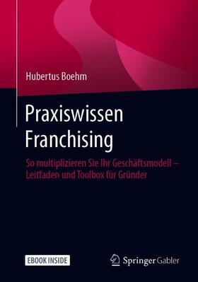 Boehm | Praxiswissen Franchising | Buch | 978-3-658-29790-9 | sack.de