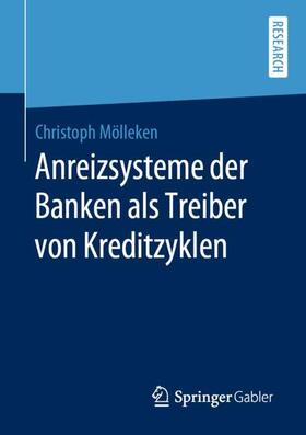 Mölleken | Anreizsysteme der Banken als Treiber von Kreditzyklen | Buch | 978-3-658-29833-3 | sack.de