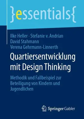 Heller / Gehrmann-Linnerth / von Andrian | Quartiersentwicklung mit Design Thinking | Buch | 978-3-658-29839-5 | sack.de