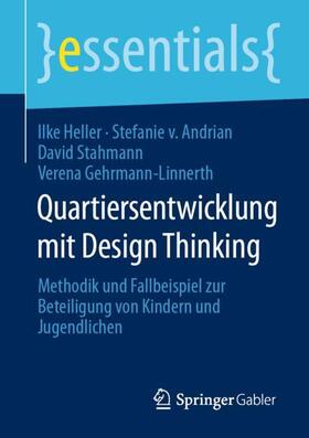Heller / Gehrmann-Linnerth / von Andrian | Quartiersentwicklung mit Design Thinking | Buch | 978-3-658-29839-5 | sack.de