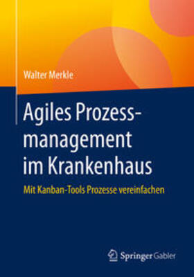 Merkle | Agiles Prozessmanagement im Krankenhaus | E-Book | sack.de