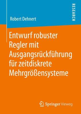 Dehnert | Entwurf robuster Regler mit Ausgangsrückführung für zeitdiskrete Mehrgrößensysteme | Buch | 978-3-658-29899-9 | sack.de