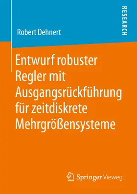 Dehnert | Entwurf robuster Regler mit Ausgangsrückführung für zeitdiskrete Mehrgrößensysteme | E-Book | www.sack.de