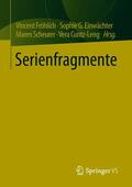 Fröhlich / Einwächter / Scheurer |  Serienfragmente | eBook | Sack Fachmedien
