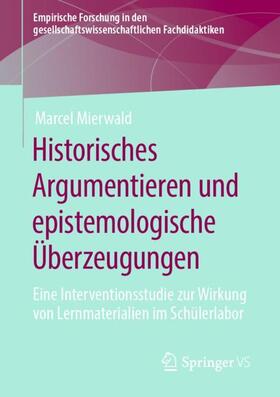 Mierwald |  Historisches Argumentieren und epistemologische Überzeugungen | Buch |  Sack Fachmedien