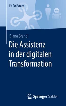 Brandl |  Die Assistenz in der digitalen Transformation | Buch |  Sack Fachmedien