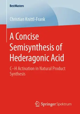 Knittl-Frank | A Concise Semisynthesis of Hederagonic Acid | Buch | 978-3-658-30010-4 | www.sack.de
