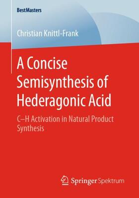 Knittl-Frank | A Concise Semisynthesis of Hederagonic Acid | Buch | 978-3-658-30010-4 | sack.de