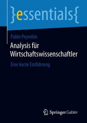 Peyrolón | Analysis für Wirtschaftswissenschaftler | Buch | 978-3-658-30015-9 | sack.de