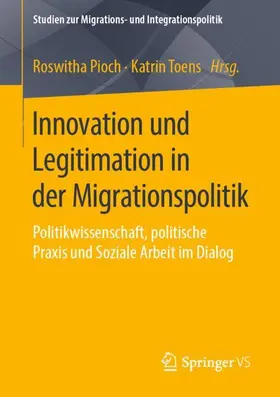 Toens / Pioch |  Innovation und Legitimation in der Migrationspolitik | Buch |  Sack Fachmedien