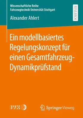 Ahlert | Ein modellbasiertes Regelungskonzept für einen Gesamtfahrzeug-Dynamikprüfstand | Buch | 978-3-658-30098-2 | sack.de