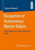Glotzbach |  Navigation of Autonomous Marine Robots | Buch |  Sack Fachmedien