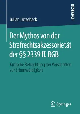 Lutzebäck |  Der Mythos von der Strafrechtsakzessorietät der §§ 2339 ff. BGB | Buch |  Sack Fachmedien
