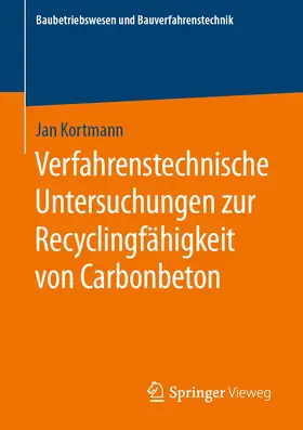 Kortmann | Verfahrenstechnische Untersuchungen zur Recyclingfähigkeit von Carbonbeton | E-Book | www.sack.de