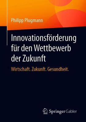 Plugmann | Innovationsförderung für den Wettbewerb der Zukunft | Buch | 978-3-658-30126-2 | sack.de
