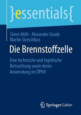 Ahlfs / Streichfuss / Goudz | Die Brennstoffzelle | Buch | 978-3-658-30187-3 | sack.de